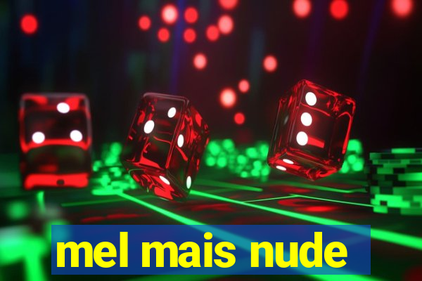 mel mais nude